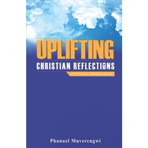 (영문도서) Uplifting Christian Reflections: A Christian Thinking Aloud Paperback, Independently Published, English, 9798793762755