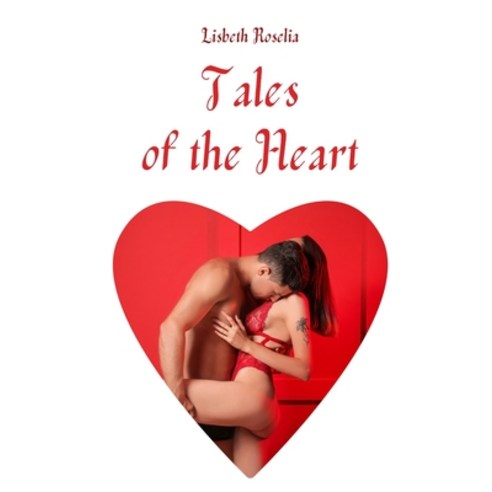(영문도서) Tales of the Heart Hardcover, Magical Fairy Tales Publishing, English, 9789916397732