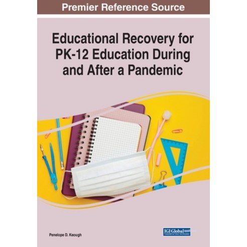 (영문도서) Educational Recovery for PK-12 Education During and After a Pandemic Paperback, Information Science Reference, English, 9781799869535