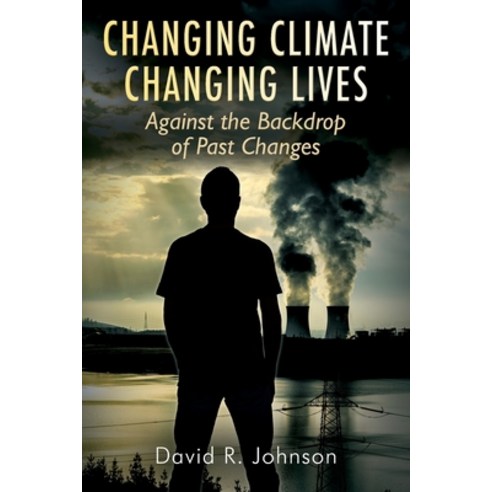 Changing Climate Changing Lives: Against the Backdrop of Past Changes Paperback, Outskirts Press