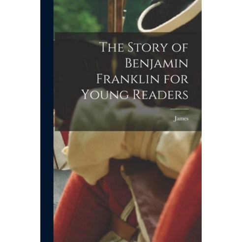 (영문도서) The Story of Benjamin Franklin for Young Readers Paperback, Legare Street Press, English, 9781016459433