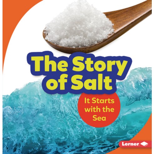 The Story of Salt: It Starts with the Sea Paperback, Lerner Publications (Tm)
