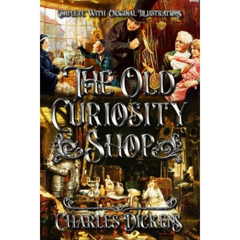 The Old Curiosity Shop: Complete With 70 Original Illustrations Paperback, Independently Published