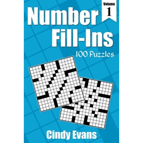 Number Fill-Ins Volume 1: 100 Fun Crossword-style Fill-In Puzzles With Numbers Instead of Words Paperback, Createspace Independent Publishing Platform