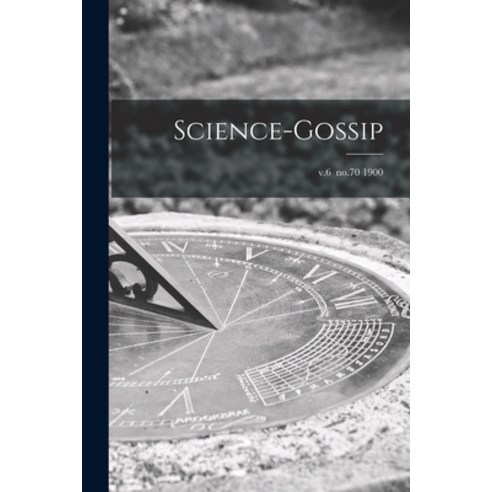 (영문도서) Science-gossip; v.6 no.70 1900 Paperback, Legare Street Press, English, 9781015084254