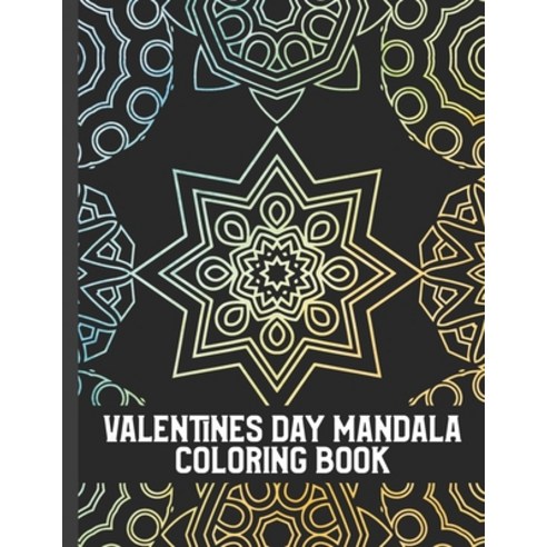 Valentines Day Mandala Coloring Book: Beautiful Mandala Coloring Pages With Valentines Quotes. Cute ... Paperback, Independently Published, English, 9798596877649