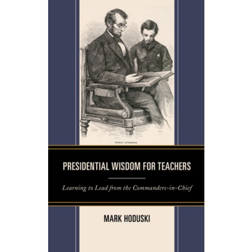 (영문도서) Presidential Wisdom for Teachers: Learning to Lead from the Commanders-in-Chief Hardcover, Rowman & Littlefield Publis..., English, 9781475861228