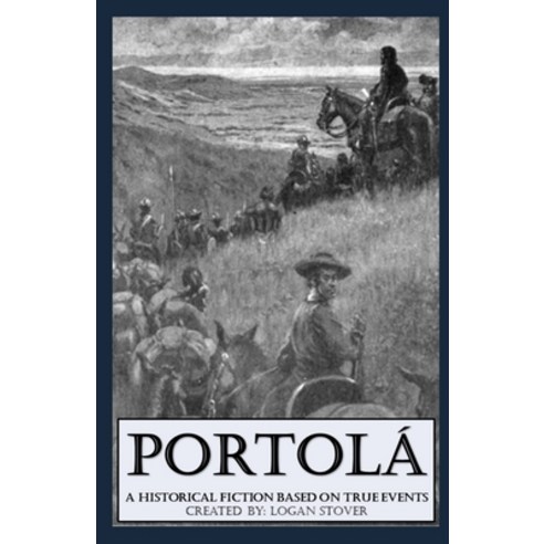 (영문도서) Portola: A Historical Fiction About the Portola Epedition Paperback, Independently Published, English, 9798327411715
