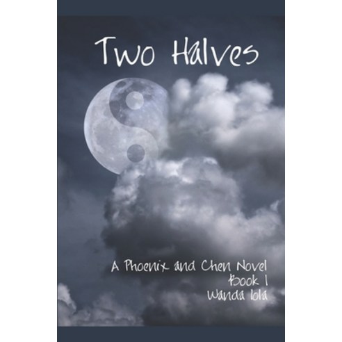 (영문도서) Two Halves: A Phoenix and Chen Novel Paperback, Independently Published, English, 9781549764196