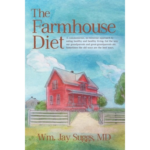 (영문도서) The Farmhouse Diet: A commonsense no-nonsense approach to eating healthy and healthy living.... Paperback, Alfred J. Pennypacker, English, 9781737870104