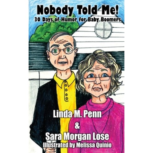 (영문도서) Nobody Told Me!: 30 Days of Humor for Baby Boomers Paperback, Sara Morgan Lose, English, 9781087863764