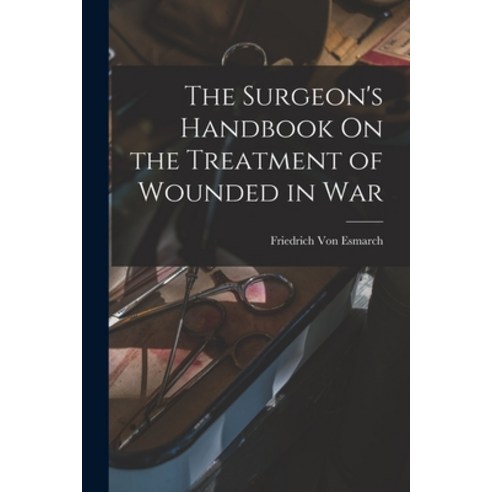 (영문도서) The Surgeon''s Handbook On the Treatment of Wounded in War Paperback, Legare Street Press, English, 9781016269292