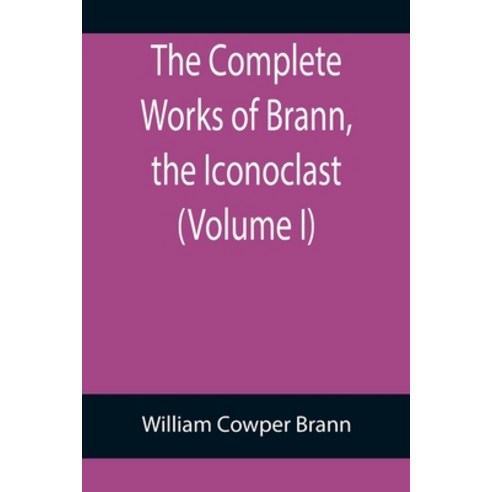 (영문도서) The Complete Works of Brann the Iconoclast (Volume I) Paperback, Alpha Edition, English, 9789355899088