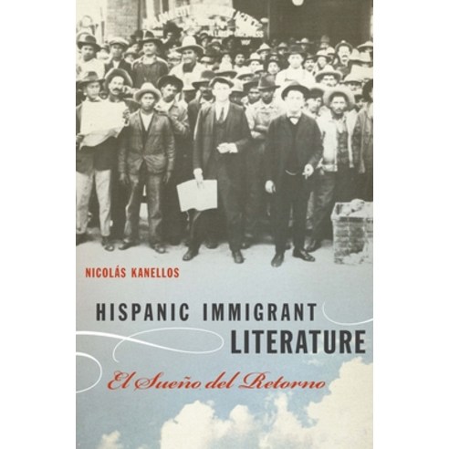 (영문도서) Hispanic Immigrant Literature: El Sueño del Retorno Paperback, University of Texas Press, English, 9780292743946