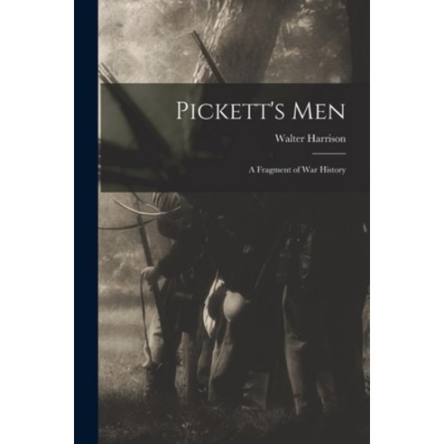 (영문도서) Pickett''s Men; a Fragment of War History Paperback, Legare Street Press, English, 9781014713339
