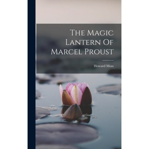 (영문도서) The Magic Lantern Of Marcel Proust Hardcover, Legare Street Press, English, 9781015483439
