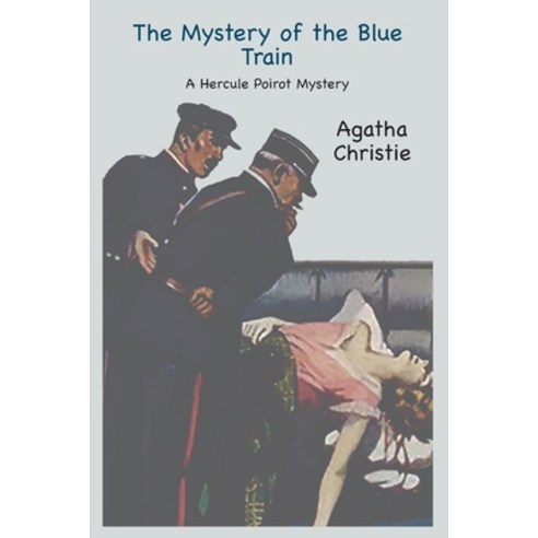 (영문도서) The Mystery of the Blue Train: A Hercule Poirot Mystery Paperback, Ancient Wisdom Publications, English, 9781957990491