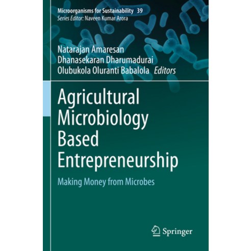 (영문도서) Agricultural Microbiology Based Entrepreneurship: Making Money from Microbes Paperback, Springer, English, 9789811957499