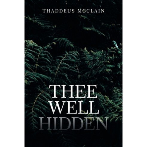 Thee Well Hidden: Atque Occultatum Paperback, Xlibris Us, English, 9781664154346