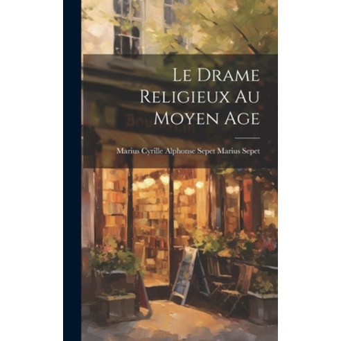 (영문도서) Le Drame Religieux au Moyen Age Hardcover, Legare Street Press, English, 9781019832417