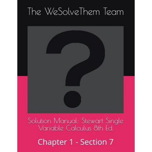(영문도서) Solution Manual: Stewart Single Variable Calculus 8th Ed.: Chapter 1 - Section 7 Paperback, Independently Published, English, 9781717829825