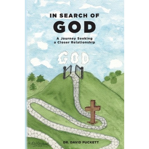(영문도서) In Search of God: A Journey Seeking a Closer Relationship Paperback, Palmetto Publishing