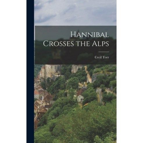 (영문도서) Hannibal Crosses the Alps Hardcover, Legare Street Press, English, 9781016078177