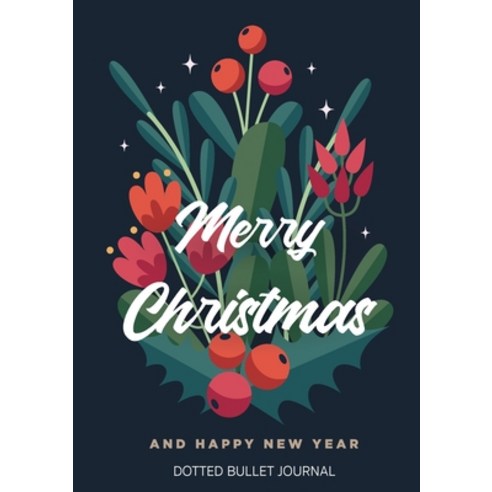 Merry Christmas and Happy New Year Dotted Bullet Journal: Cheaper and More Useful than a Card! (Blue... Paperback, Blank Classic, English, 9781774379660