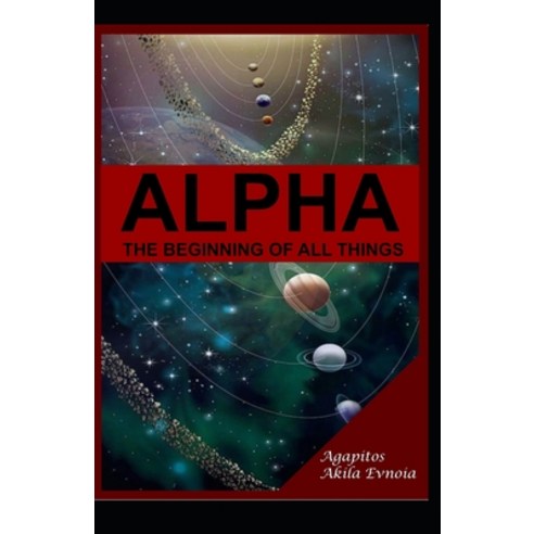 (영문도서) Alpha: The Beginning of All Things Paperback, Independently Published, English, 9798755118057