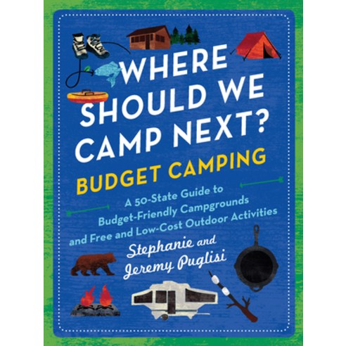 (영문도서) Where Should We Camp Next?: Budget Camping: A 50-State Guide to Budget-Friendly Campgrounds a... Paperback, Sourcebooks, English, 9781728292557