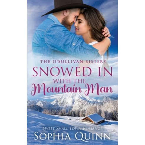(영문도서) Snowed In With the Mountain Man: A Sweet Small-Town Romance Paperback, Forever Love Publishing Ltd, English, 9781991034052