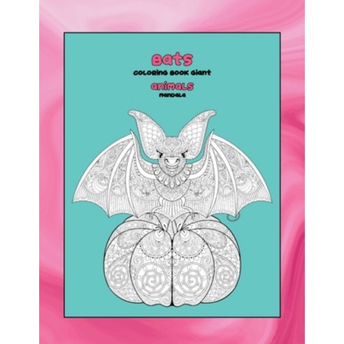 Mandala Coloring Book Giant - Animals - Bats Paperback, Independently Published