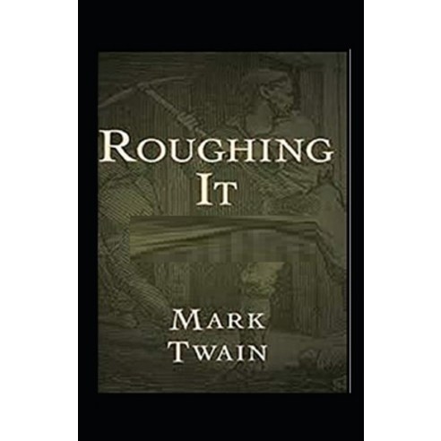 Roughing It Illustrated Paperback, Independently Published