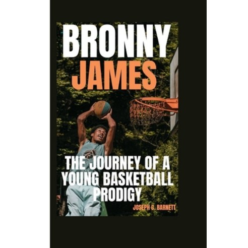(영문도서) Bronny James: The Journey of a Young Basketball Prodigy Paperback, Independently Published, English, 9798334453500