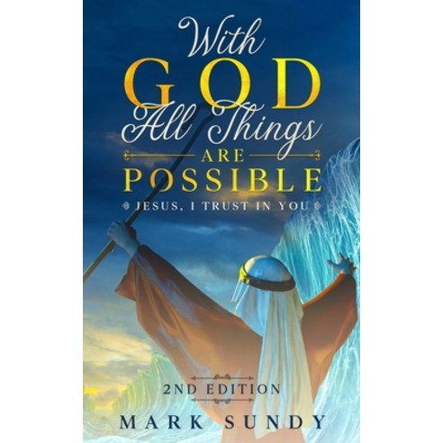 With God All Things Are Possible 2nd Edition: Jesus I Trust In You Paperback, Independently Published