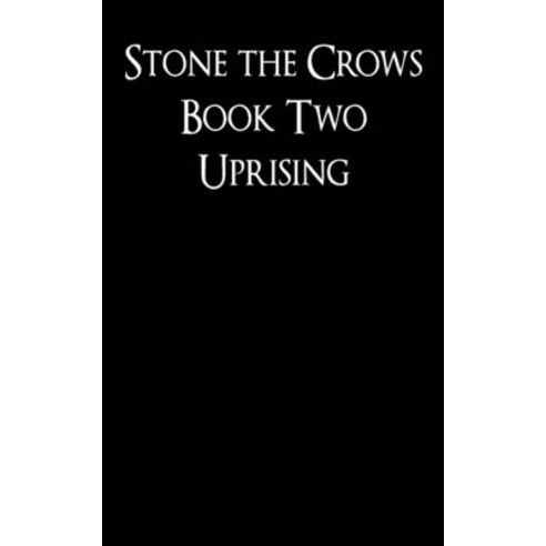 (영문도서) Uprising: Stone the Crows Book Two (A Dystopian Thriller in a Post-Apocalyptic World) Paperback, Independently Published, English, 9781718141452