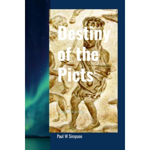 (영문도서) Destiny of the Picts: A Saga of Scotland Paperback, Lulu.com, English, 9781446729526