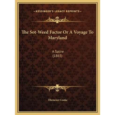 (영문도서) The Sot-Weed Factor Or A Voyage To Maryland: A Satire (1865) Hardcover, Kessinger Publishing, English, 9781169534469