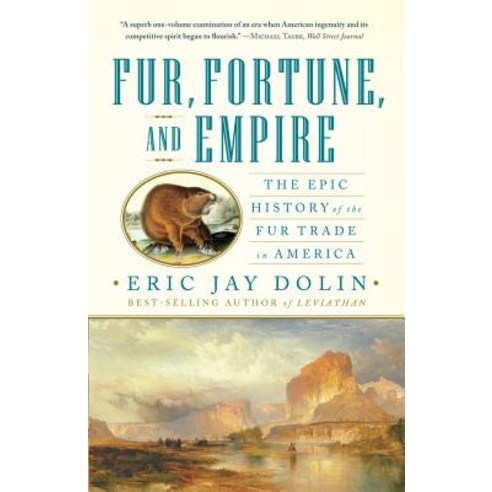 Fur Fortune and Empire: The Epic History of the Fur Trade in America 페이퍼북, W W Norton & Co Inc
