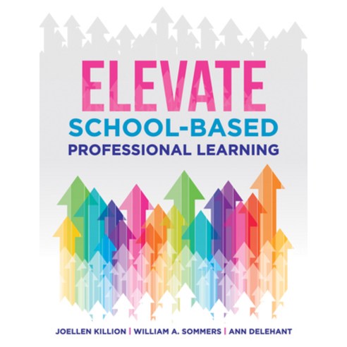 (영문도서) Elevate School-Based Professional Learning: (Implement School-Based Pd Based on Authors'' Rese... Paperback, Solution Tree, English, 9781954631397