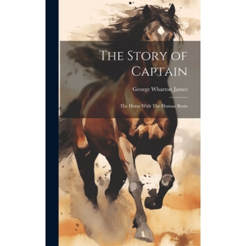 (영문도서) The Story of Captain: The Horse With The Human Brain Hardcover, Legare Street Press, English, 9781020808319