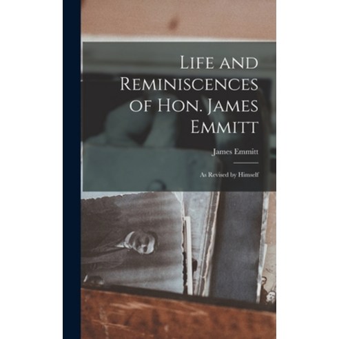 (영문도서) Life and Reminiscences of Hon. James Emmitt: As Revised by Himself Hardcover, Legare Street Press, English, 9781016690010