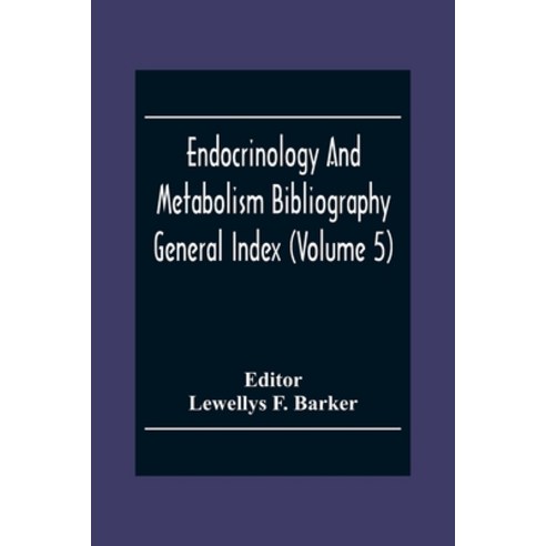 Endocrinology And Metabolism Bioliography General Index (Volume 5) Paperback, Alpha Edition, English, 9789354300752