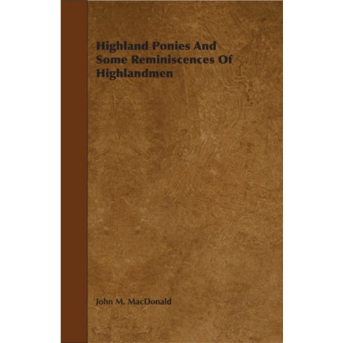 (영문도서) Highland Ponies and Some Reminiscences of Highlandmen Hardcover, Harding Press, Incorporated, English, 9781444651966