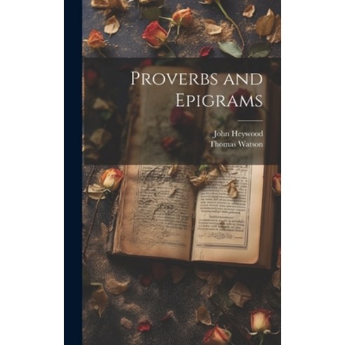 (영문도서) Proverbs and Epigrams Hardcover, Legare Street Press, English, 9781020269851
