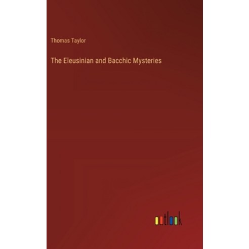 (영문도서) The Eleusinian and Bacchic Mysteries Hardcover, Outlook Verlag, English, 9783385234505