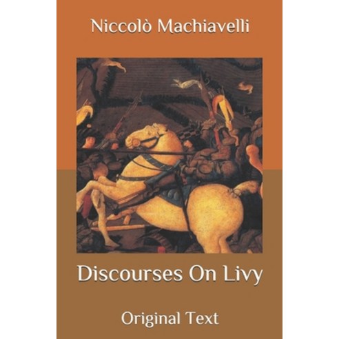 Discourses On Livy: Original Text Paperback, Independently Published, English, 9798683116361
