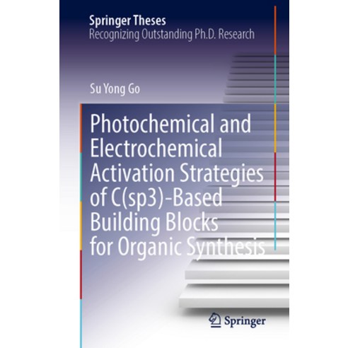 (영문도서) Photochemical and Electrochemical Activation Strategies of C(sp3)-Based Building Blocks for O... Paperback, Springer, English, 9789819989935
