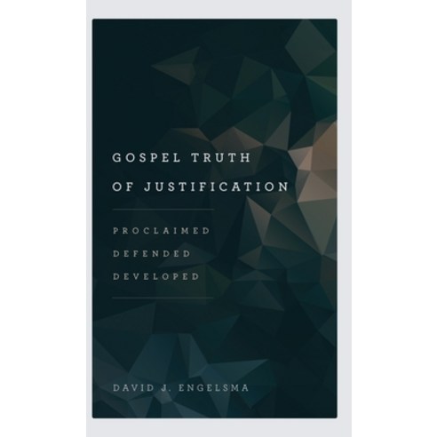 Gospel Truth of Justification: Proclaimed Defended Developed Hardcover, Reformed Free Publishing Association