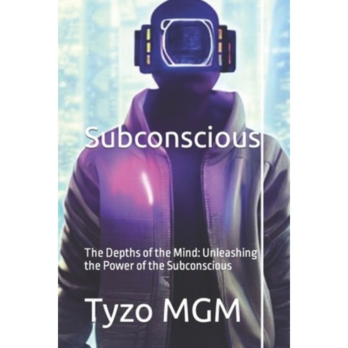 (영문도서) Subconscious: The Depths of the Mind: Unleashing the Power of the Subconscious Paperback, Independently Published, English, 9798397059619